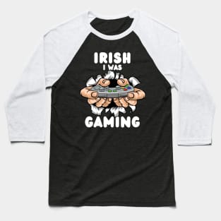 Irish I Was Gaming Baseball T-Shirt